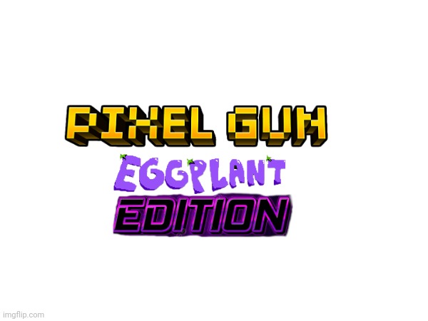 Pixel gun eggplant edition | image tagged in pg3d,eggplant | made w/ Imgflip meme maker