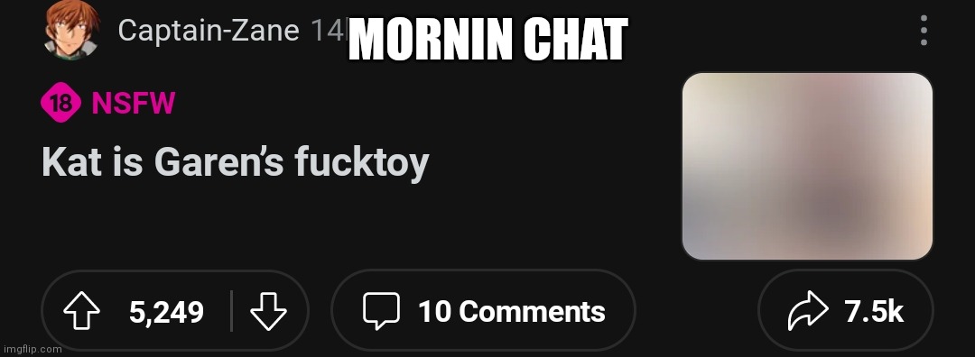 PLEASE NO | MORNIN CHAT | image tagged in please no | made w/ Imgflip meme maker
