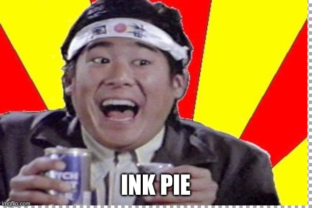 INK PIE | made w/ Imgflip meme maker