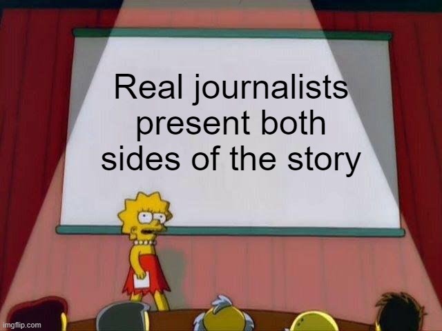 Blinders Off | Real journalists present both sides of the story | image tagged in lisa simpson's presentation | made w/ Imgflip meme maker