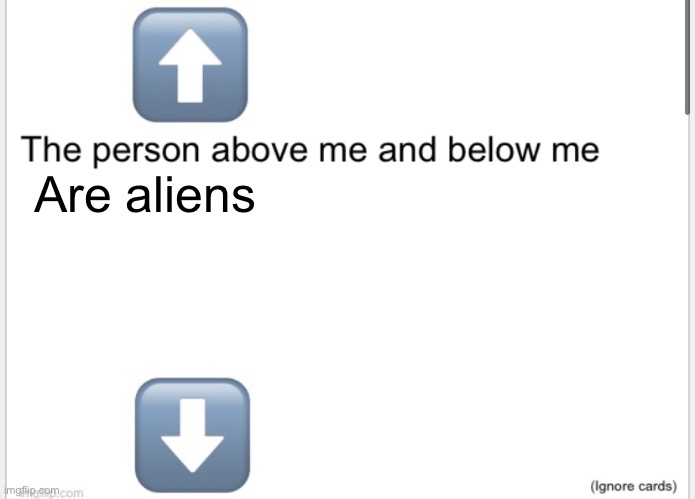 I’m bored ngl | Are aliens | image tagged in person above below | made w/ Imgflip meme maker