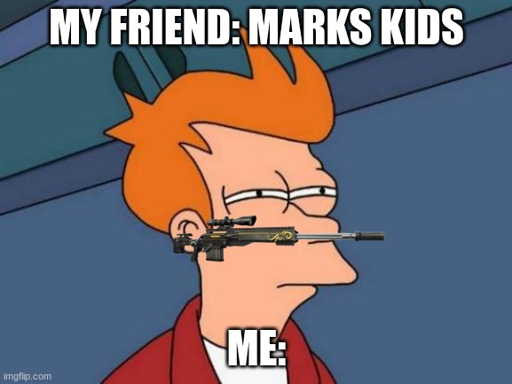 I can never scope out kids | MY FRIEND: MARKS KIDS; ME: | image tagged in memes,futurama fry | made w/ Imgflip meme maker