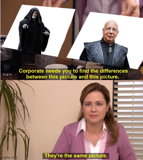 They're The Same Picture Meme | image tagged in memes,they're the same picture,palpatine,politics,klaus schwab,evil | made w/ Imgflip meme maker