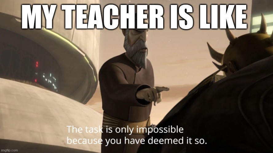 count dooku | MY TEACHER IS LIKE | image tagged in count dooku | made w/ Imgflip meme maker