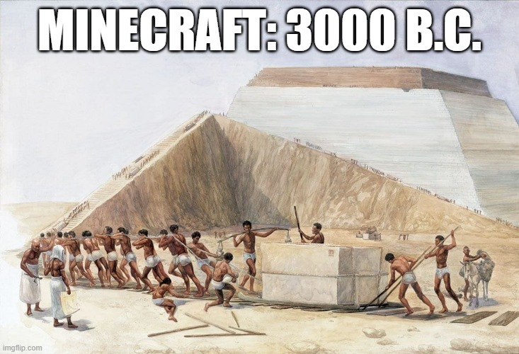 meme by Brad Minecraft 3000 b.c. | MINECRAFT: 3000 B.C. | image tagged in gaming,pc gaming,video games,minecraft,funny meme,humor | made w/ Imgflip meme maker