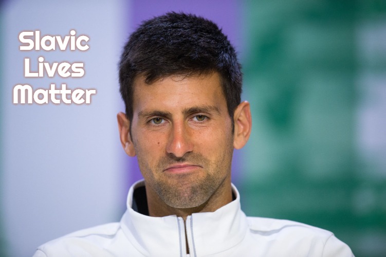 Djokovic after he gets admitted into Australian Open 2022 | Slavic Lives Matter | image tagged in djokovic after he gets admitted into australian open 2022,slavic | made w/ Imgflip meme maker