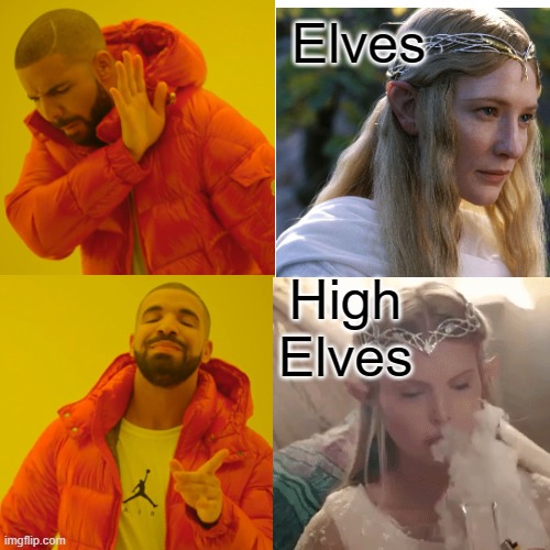 elves and high elves | Elves; High Elves | image tagged in memes,drake hotline bling | made w/ Imgflip meme maker