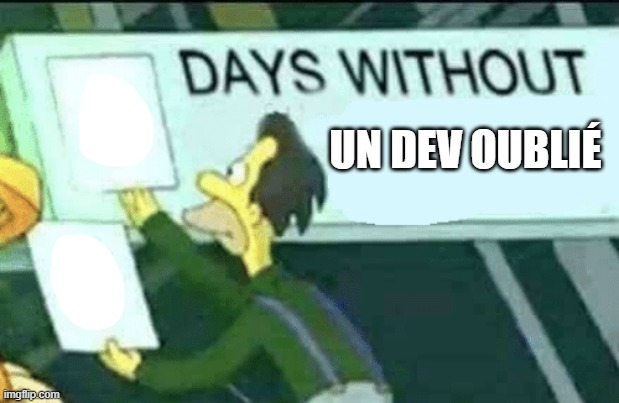 Days without un dev oublié Blank Meme Template