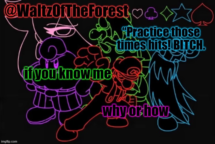 WaltzOfTheForest’s Announcement Template! | if you know me; why or how | image tagged in waltzoftheforest s announcement template | made w/ Imgflip meme maker