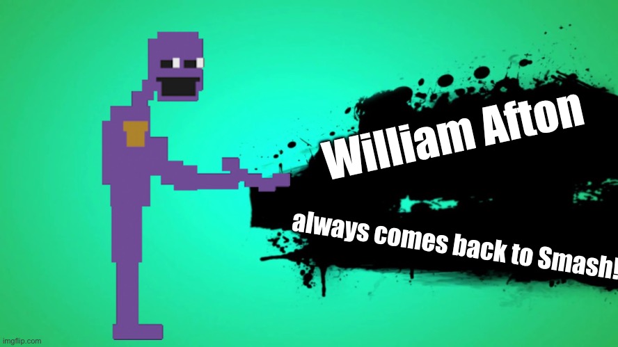 EVERYONE JOINS THE BATTLE | William Afton; always comes back to Smash! | image tagged in everyone joins the battle | made w/ Imgflip meme maker