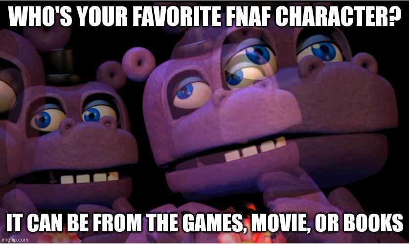 Mine's Shadow Bonnie | WHO'S YOUR FAVORITE FNAF CHARACTER? IT CAN BE FROM THE GAMES, MOVIE, OR BOOKS | image tagged in mr hippo thinking,fnaf | made w/ Imgflip meme maker