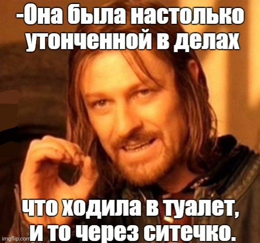 -Going for toilet with unusual way. | image tagged in foreign policy,toilet humor,sexy woman,yeah she was already dead when i found here,lotr,one does not simply | made w/ Imgflip meme maker