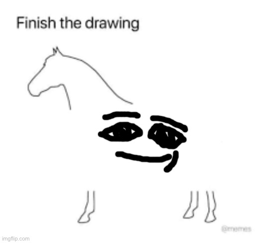 Finish the drawing | image tagged in finish the drawing | made w/ Imgflip meme maker