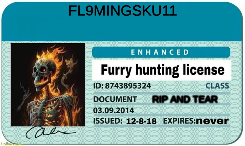 I shall serve until my dying breath. | FL9MINGSKU11; RIP AND TEAR | image tagged in furry hunting license | made w/ Imgflip meme maker