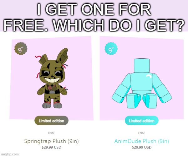 I GET ONE FOR FREE. WHICH DO I GET? | made w/ Imgflip meme maker