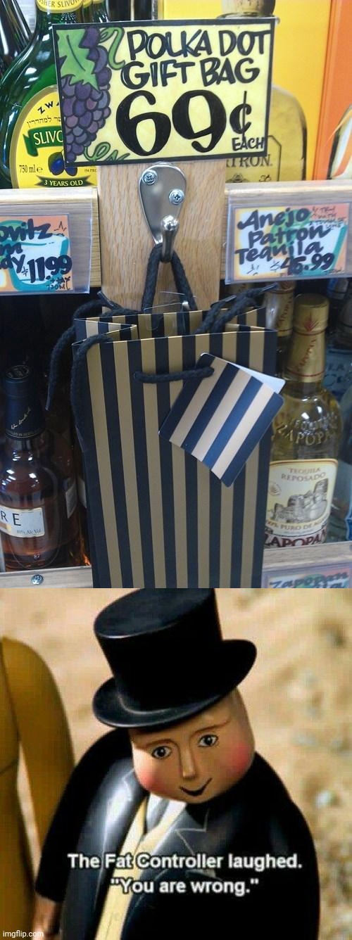 Straight gift bag | image tagged in the fat controller laughed,gift bag,gift bags,you had one job,memes,polka dot | made w/ Imgflip meme maker