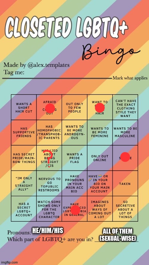 Hey... | HE/HIM/HIS; ALL OF THEM (SEXUAL-WISE) | image tagged in closeted lgbtq bingo,bingo,memes | made w/ Imgflip meme maker