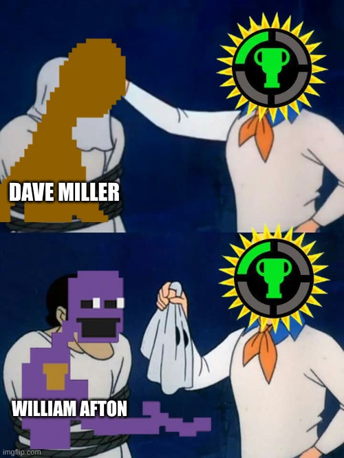 *gasp* | DAVE MILLER; WILLIAM AFTON | image tagged in scooby doo mask reveal | made w/ Imgflip meme maker