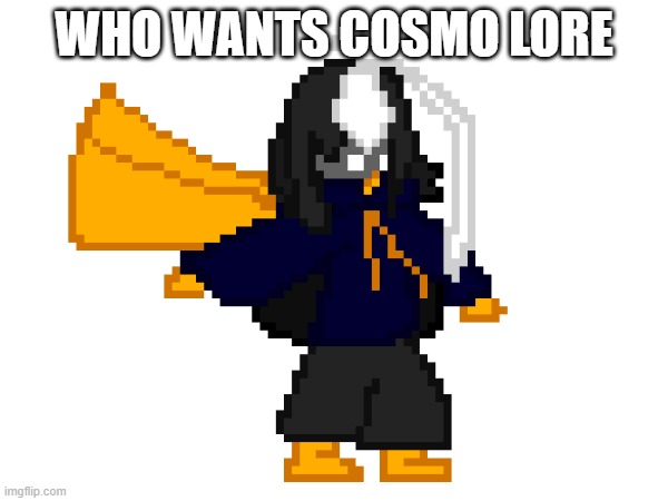 anyone? | WHO WANTS COSMO LORE | image tagged in e | made w/ Imgflip meme maker