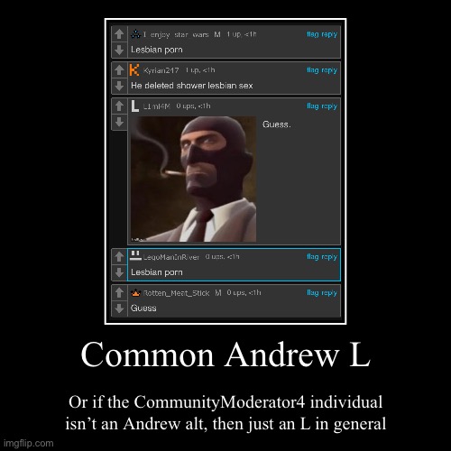 Common Andrew L | Or if the CommunityModerator4 individual isn’t an Andrew alt, then just an L in general | image tagged in funny,demotivationals | made w/ Imgflip demotivational maker