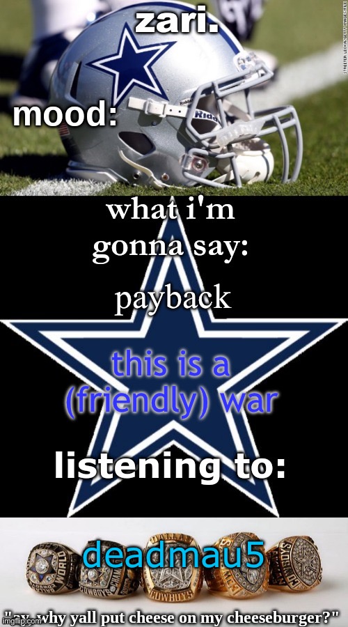 ZARI >:) | payback; this is a (friendly) war; deadmau5 | image tagged in zari's revised cowboys announcement temp | made w/ Imgflip meme maker