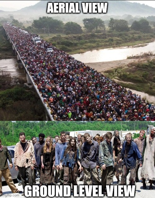 Immigration ... or something else ? | AERIAL VIEW; GROUND LEVEL VIEW | image tagged in illegal immigration,migrants,open borders,democrats,leftists,liberals | made w/ Imgflip meme maker