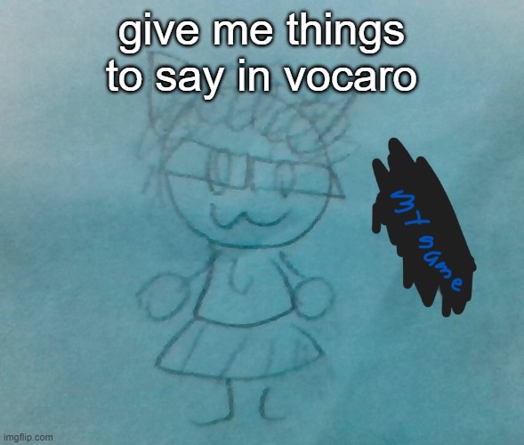 bda neko arc | give me things to say in vocaro; i am saying who the quotes are from | image tagged in bda neko arc | made w/ Imgflip meme maker