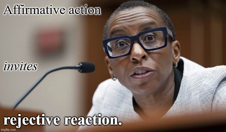 unintended consequences | Affirmative action; invites; rejective reaction. | made w/ Imgflip meme maker