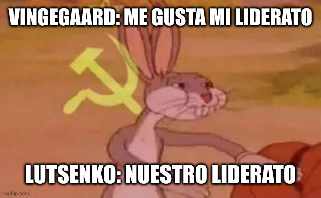 Bugs bunny communist | VINGEGAARD: ME GUSTA MI LIDERATO; LUTSENKO: NUESTRO LIDERATO | image tagged in bugs bunny communist | made w/ Imgflip meme maker