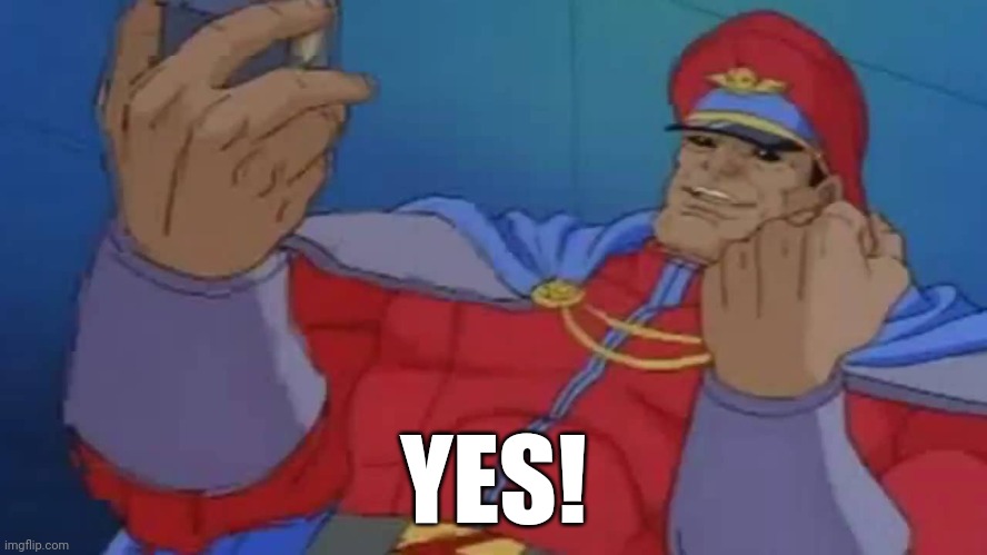 M. Bison Yes | YES! | image tagged in m bison yes | made w/ Imgflip meme maker