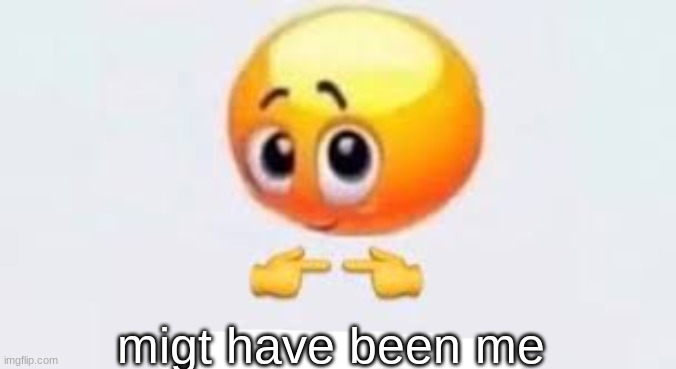 Is for me | migt have been me | image tagged in is for me | made w/ Imgflip meme maker