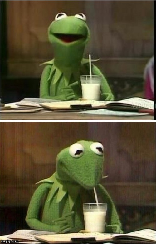 Kermit drinking milk | image tagged in kermit drinking milk | made w/ Imgflip meme maker