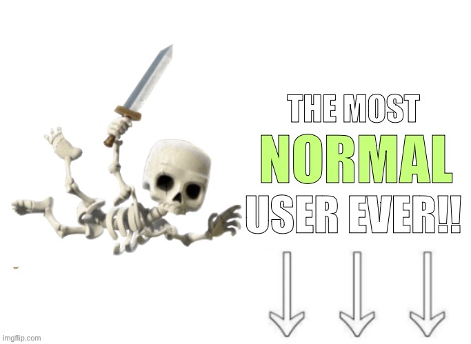 High Quality The most normal user ever Blank Meme Template