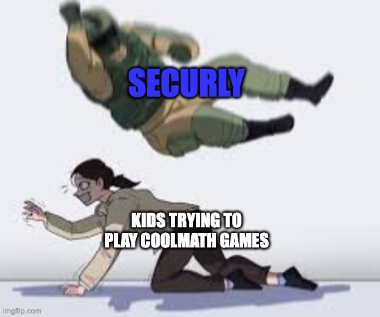 Securly Flying Elbow | SECURLY; KIDS TRYING TO PLAY COOLMATH GAMES | image tagged in flying elbow | made w/ Imgflip meme maker