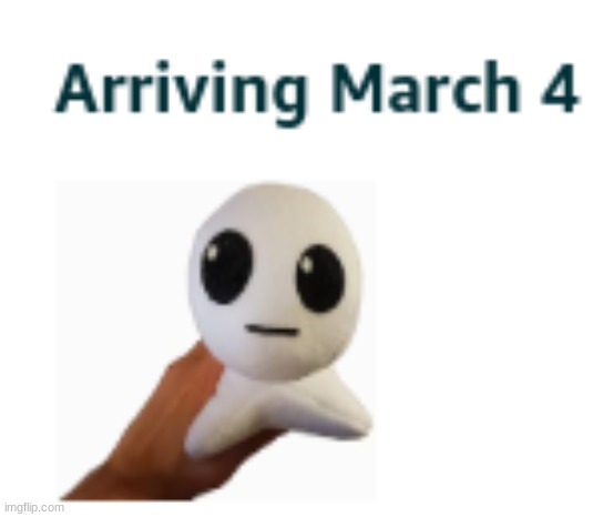 Arriving March 4 | made w/ Imgflip meme maker