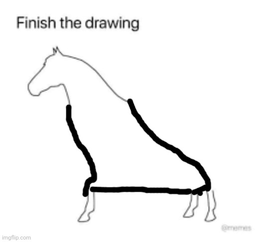 Finish the drawing | image tagged in finish the drawing | made w/ Imgflip meme maker