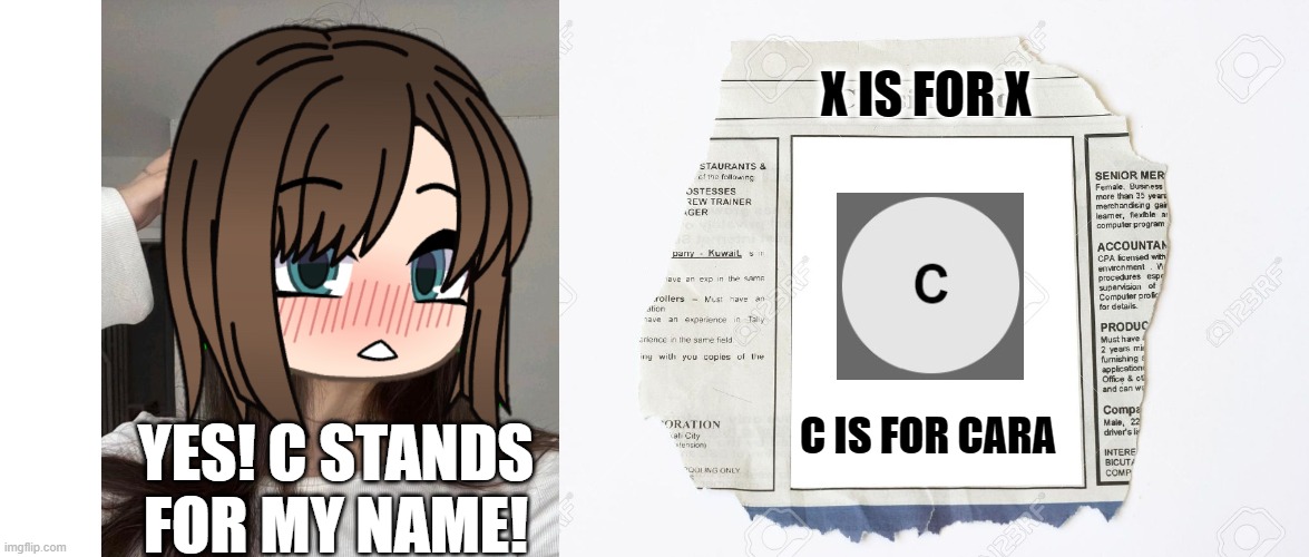 Well, C stands for Cara. | X IS FOR X; C IS FOR CARA; YES! C STANDS FOR MY NAME! | image tagged in pop up school 2,pus2,x is for x,cara | made w/ Imgflip meme maker