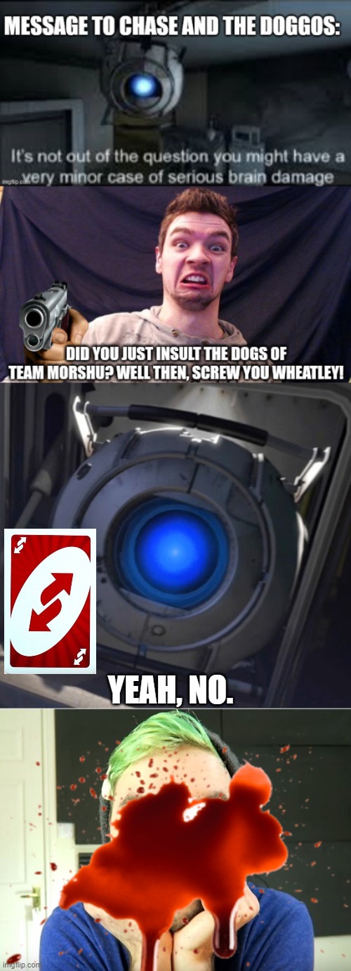 Wheatley does not deserve to be killed over an opinion | YEAH, NO. | image tagged in wheatley,jacksepticeye | made w/ Imgflip meme maker