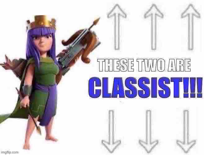 These two are classist | image tagged in these two are classist | made w/ Imgflip meme maker