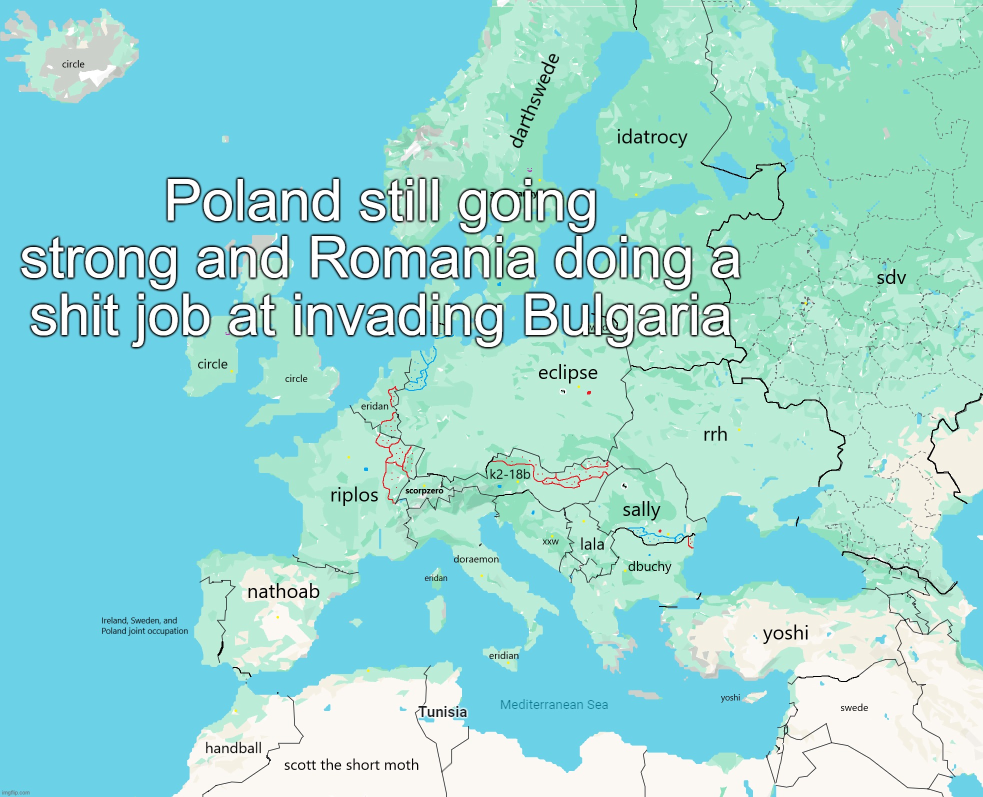 meanwhile russia, ukraine, and finland do literally nothing | Poland still going strong and Romania doing a shit job at invading Bulgaria | made w/ Imgflip meme maker