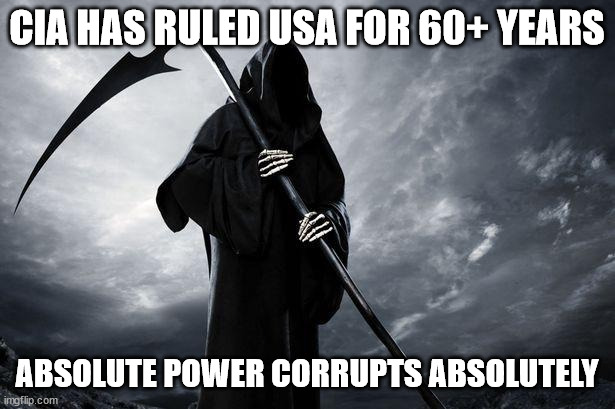 imhvo | CIA HAS RULED USA FOR 60+ YEARS; ABSOLUTE POWER CORRUPTS ABSOLUTELY | image tagged in death,communism,atheism,evil | made w/ Imgflip meme maker
