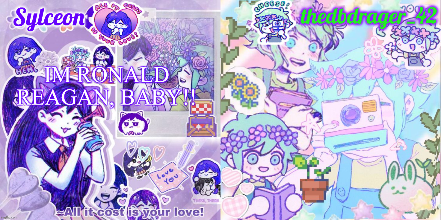 lemon demon lyricsfjnfjg | IM RONALD REAGAN, BABY!! | image tagged in sylc and drager omori temp | made w/ Imgflip meme maker