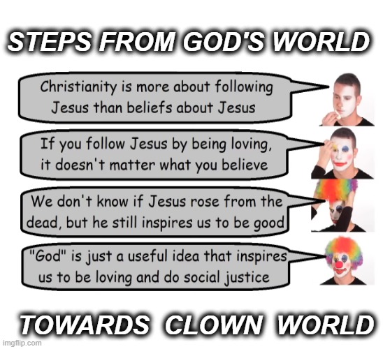 STEPS FROM GOD'S WORLD; TOWARDS  CLOWN  WORLD | made w/ Imgflip meme maker