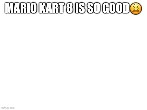 I can feel 200 cc coming inside of me | MARIO KART 8 IS SO GOOD😫 | made w/ Imgflip meme maker