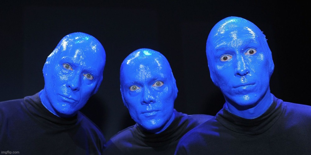 Blue Man Group | image tagged in blue man group | made w/ Imgflip meme maker