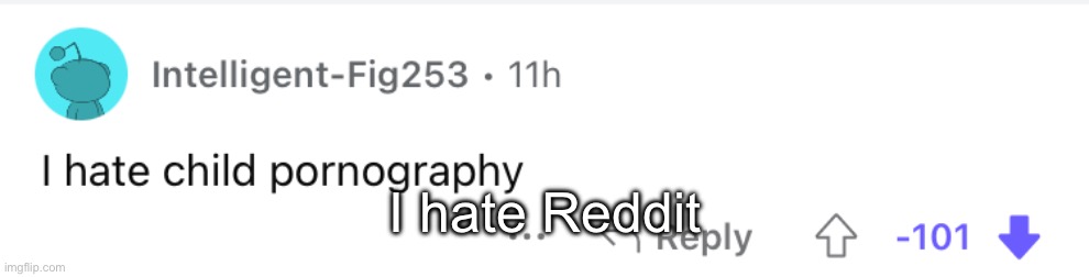 I hate Reddit | made w/ Imgflip meme maker
