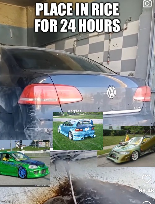 Car repair | PLACE IN RICE FOR 24 HOURS | image tagged in memes,funny memes,cars,dank memes,modern problems require modern solutions | made w/ Imgflip meme maker