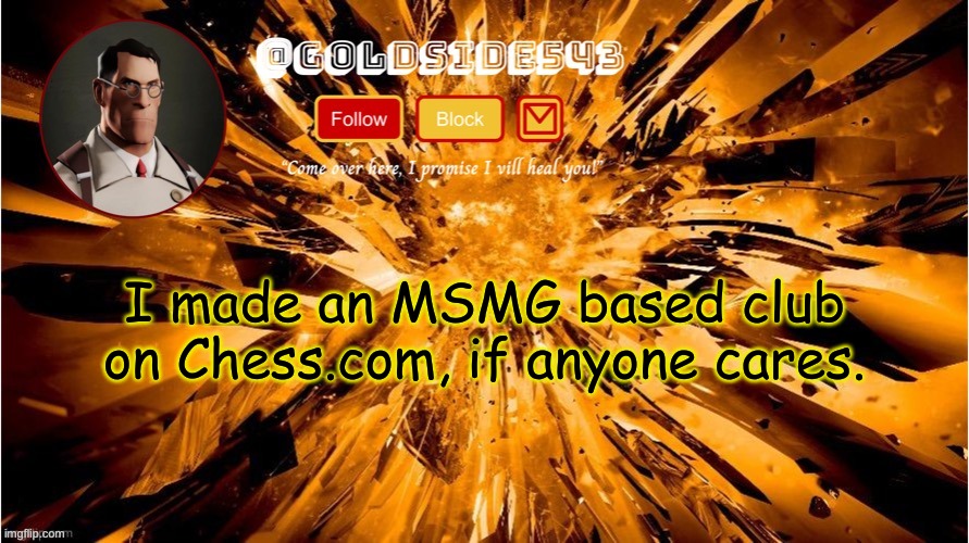 look in the comments | I made an MSMG based club on Chess.com, if anyone cares. | image tagged in gold's announcement template | made w/ Imgflip meme maker
