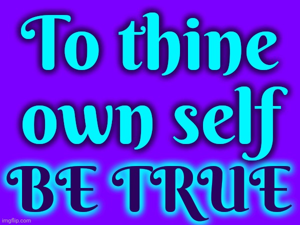 Do No Harm BUT Take No Sh*t | To thine own self; BE TRUE | image tagged in do no harm,take no shit,be kind,defend yourself,to thine own self be true,memes | made w/ Imgflip meme maker