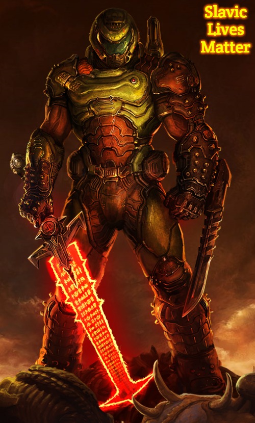 doomguy | Slavic Lives Matter | image tagged in doomguy,slavic | made w/ Imgflip meme maker